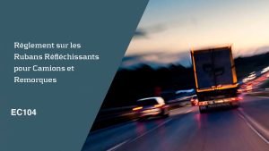 reglement sur les rubans réfléchissants pour camions et remorques